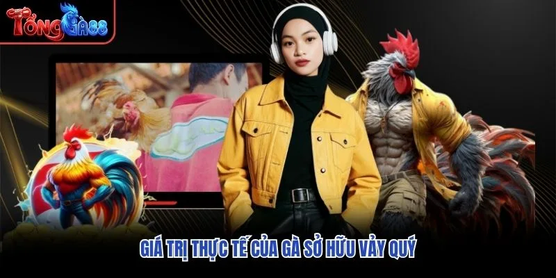 Giá trị thực tế của gà sở hữu vảy quý Giá trị thực tế của gà sở hữu vảy quý