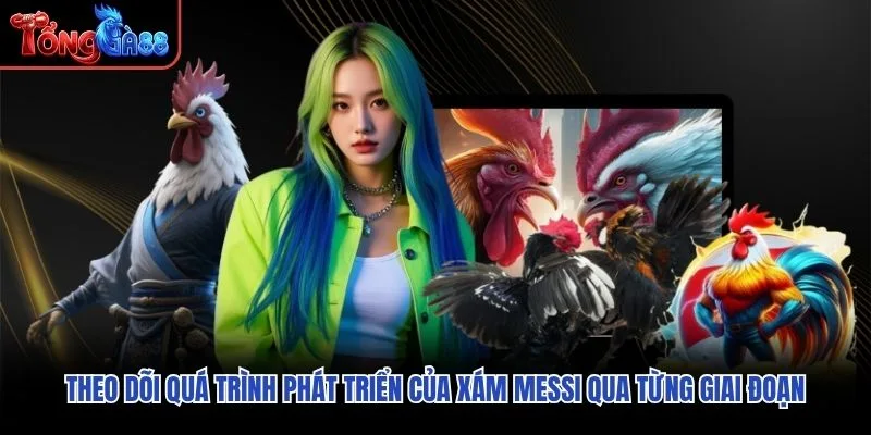 Theo dõi quá trình phát triển của Xám Messi qua từng giai đoạn Theo dõi quá trình phát triển của Xám Messi qua từng giai đoạn